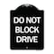 Signmission Do Not Block Drive Heavy-Gauge Aluminum Architectural Sign, 24" x 18", BW-1824-24183 A-DES-BW-1824-24183 - alternate 1